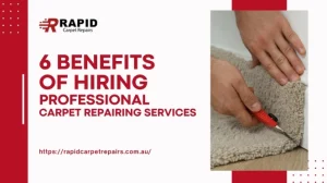 6 Benefits of Hiring Professional Carpet Repairing Services